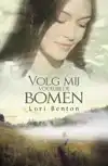 VOLG MIJ VOORBIJ DE BOMEN