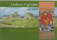 LIEDEREN EN GEBEDEN UIT IONA & GLASGOW