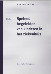 SPELEND BEGELEIDEN VAN KINDEREN IN HET ZIEKENHUIS
