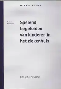 SPELEND BEGELEIDEN VAN KINDEREN IN HET ZIEKENHUIS