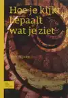 HOE JE KIJKT BEPAALT WAT JE ZIET