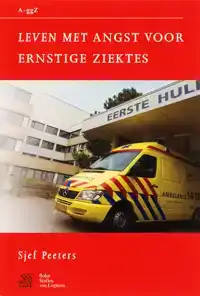LEVEN MET ANGST VOOR ERNSTIGE ZIEKTES