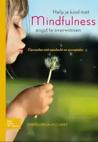 HELP JE KIND MET MINDFULNESS ANGST TE OVERWINNEN