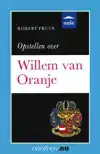 OPSTELLEN OVER WILLEM VAN ORANJE