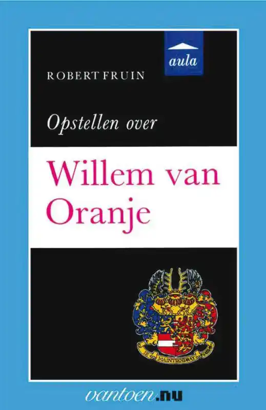 OPSTELLEN OVER WILLEM VAN ORANJE