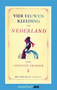 VIER EEUWEN KLEEDING IN NEDERLAND