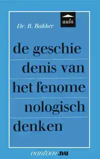 GESCHIEDENIS VAN HET FENOMENOLOGISCH DENKEN