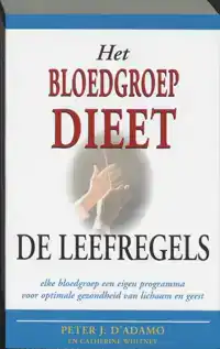 HET BLOEDGROEPDIEET - DE LEEFREGELS