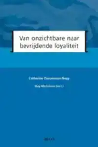 VAN ONZICHTBARE NAAR BEVRIJDENDE LOYALITEIT