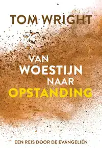 VAN WOESTIJN NAAR OPSTANDING