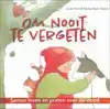 OM NOOIT TE VERGETEN