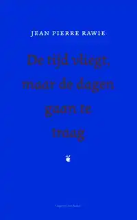 DE TIJD VLIEGT, MAAR DE DAGEN GAAN TE TRAAG