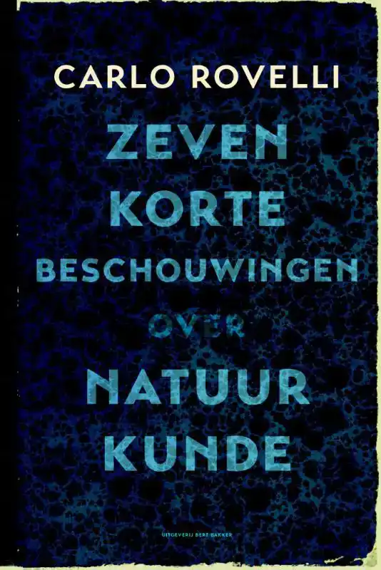 ZEVEN KORTE BESCHOUWINGEN OVER NATUURKUNDE