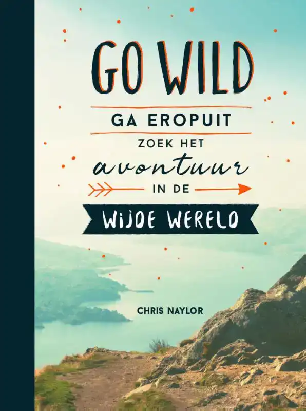 GO WILD, GA EROPUIT, ZOEK HET AVONTUUR IN DE WIJDE WERELD