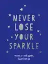 NEVER LOSE YOUR SPARKLE - CADEAUBOEK