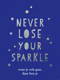 NEVER LOSE YOUR SPARKLE - CADEAUBOEK