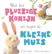 WAT HET PLUIZIGE KONIJN ZEI TEGEN DE KLEINE MUIS