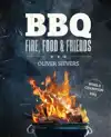 BBQ - FIRE, FOOD & FRIENDS
