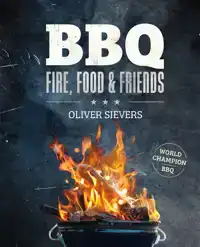 BBQ - FIRE, FOOD & FRIENDS