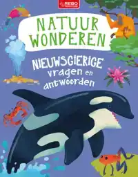 NIEUWSGIERIGE VRAGEN EN ANTWOORDEN NATUURWONDEREN