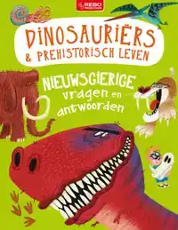 NIEUWSGIERIGE VRAGEN EN ANTWOORDEN DINOSAURIERS & PREHISTORI