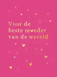 VOOR DE BESTE MOEDER VAN DE WERELD
