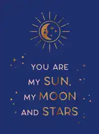 YOU ARE MY SUN, MY MOON AND STARS