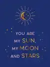 YOU ARE MY SUN, MY MOON AND STARS
