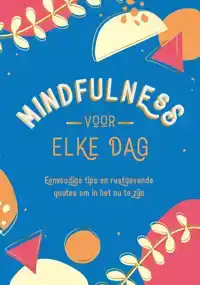 MINDFULNESS VOOR ELKE DAG