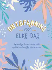 ONTSPANNING VOOR ELKE DAG