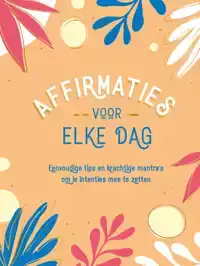 AFFIRMATIES VOOR ELKE DAG