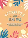 AFFIRMATIES VOOR ELKE DAG