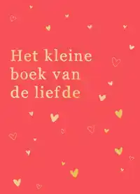 HET KLEINE BOEK VAN DE LIEFDE