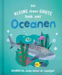 HET KLEINE MAAR GROTE BOEK OVER OCEANEN