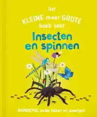 HET KLEINE MAAR GROTE BOEK OVER INSECTEN EN SPINNEN