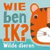 WIE BEN IK? WILDE DIEREN