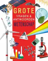 WETENSCHAP - GROTE VRAGEN & ANTWOORDEN