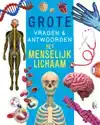 HET MENSELIJK LICHAAM - GROTE VRAGEN & ANTWOORDEN