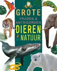 DIEREN EN NATUUR - GROTE VRAGEN & ANTWOORDEN