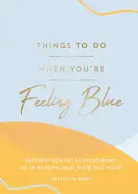 THINGS TO DO WHEN YOU'RE FEELING BLUE