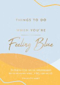 THINGS TO DO WHEN YOU'RE FEELING BLUE