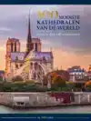 100 MOOISTE KATHEDRALEN VAN DE WERELD