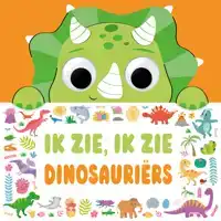 IK ZIE, IK ZIE DINOSAURIERS - IK ZIE, IK ZIE ...
