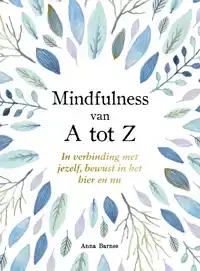 MINDFULNESS VAN A TOT Z - A TOT Z