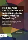 HOE BRENG JE SLECHT NIEUWS AAN MENSEN MET EEN VERSTANDELIJKE