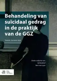 BEHANDELING VAN SUICIDAAL GEDRAG IN DE PRAKTIJK VAN DE GGZ