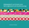 PEDAGOGISCH CURRICULUM VOOR HET JONGE KIND IN DE KINDEROPVAN