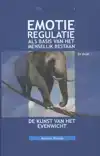 EMOTIEREGULATIE ALS BASIS VAN HET MENSELIJK BESTAAN