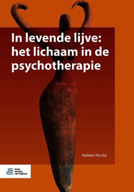 IN LEVENDE LIJVE: HET LICHAAM IN DE PSYCHOTHERAPIE