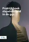 PRAKTIJKBOEK SLAPELOOSHEID IN DE GGZ